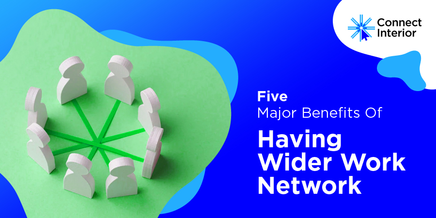 Five Major Benefits Of Having Wider Work Network